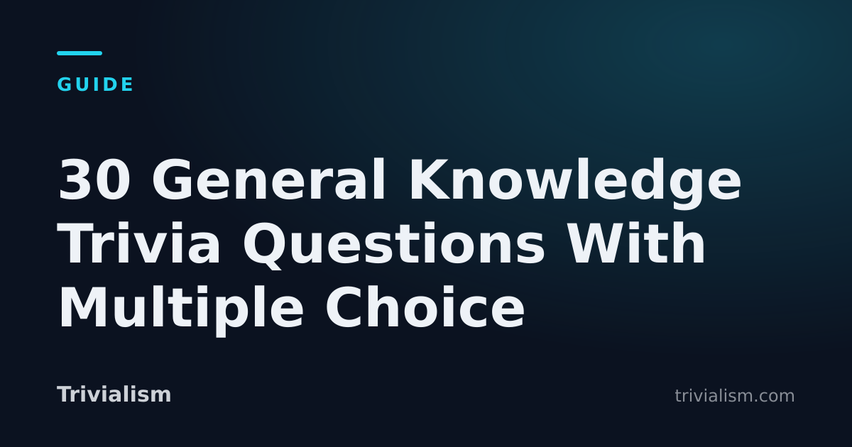 30 General Knowledge Trivia Questions With Multiple Choice — Trivialism