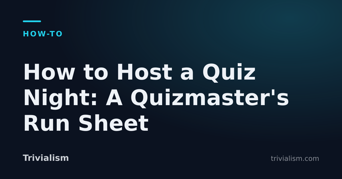 How to Host a Quiz Night: A Quizmaster's Run Sheet — Trivialism