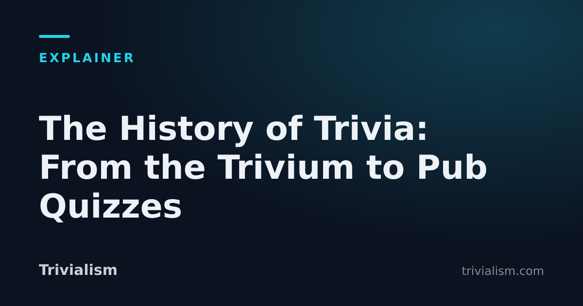 The History of Trivia: From the Trivium to Pub Quizzes — Trivialism